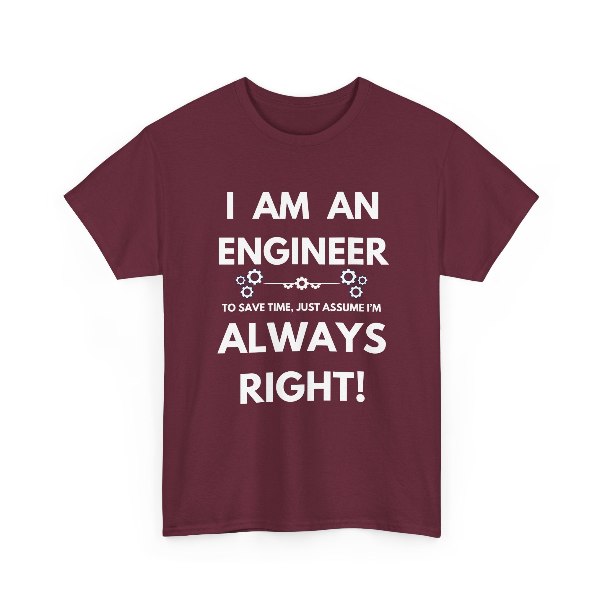 I Am An Engineer T-Shirt | Always Right Sarcastic Tee 📐