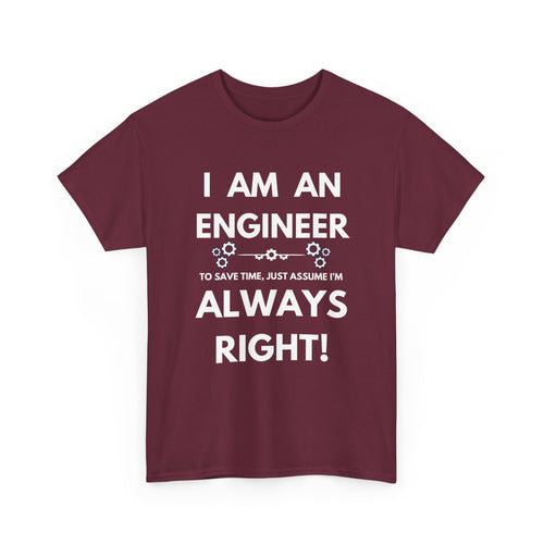 I Am An Engineer T-Shirt | Always Right Sarcastic Tee 📐