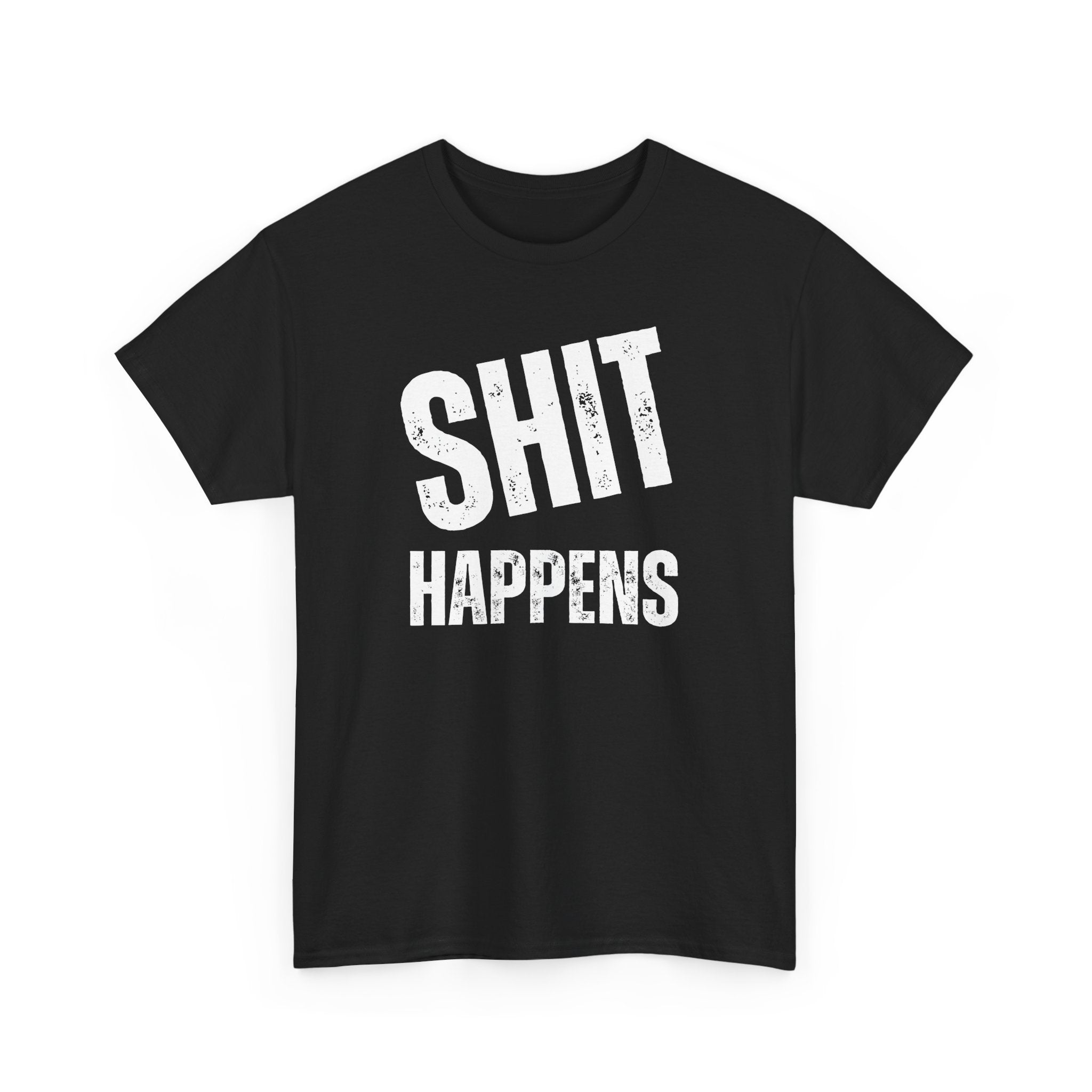 Shit Happens Funny T-Shirt | Bold Humour Tee