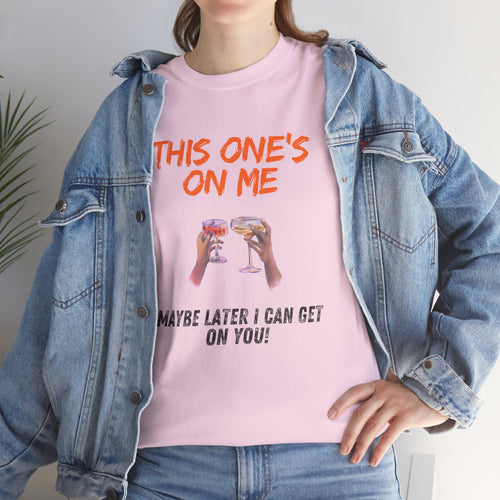 This One’s on Me T-Shirt – Funny Cocktail & Flirty Humor