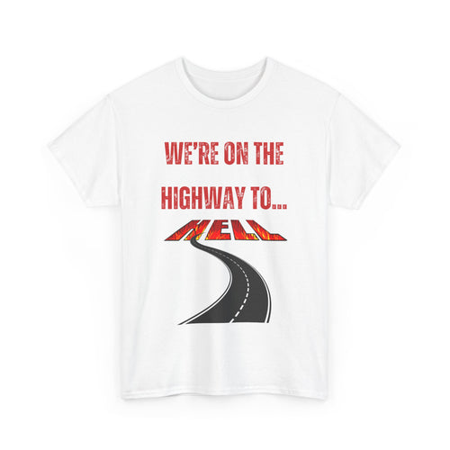 We're on the Highway to Hell, Rock-Inspired T-Shirt