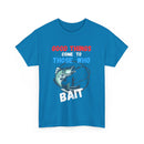 Good Things Come to Those Who Bait – Funny Fishing T-Shirt