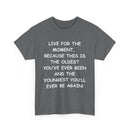 Live for the Moment T-Shirt – Inspirational Life Quote Tee