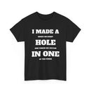 I Made a Hole in One Golf T-Shirt | Funny Golfer Shirt