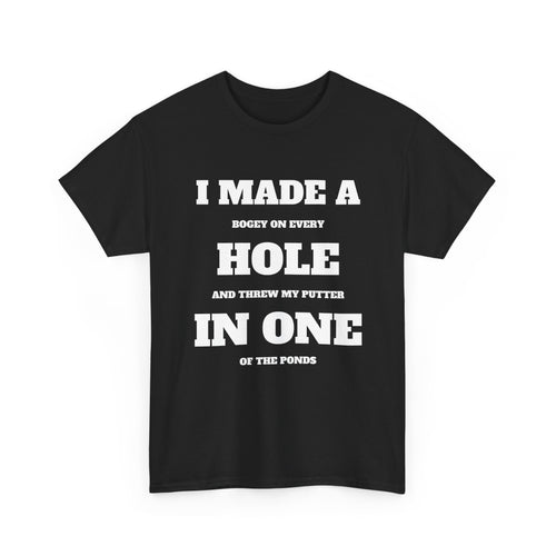 I Made a Hole in One Golf T-Shirt | Funny Golfer Shirt