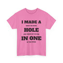 I Made a Hole in One Funny Golf T-Shirt