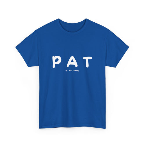 Pat Is My Name T-Shirt – Funny and Playful Design T-Shirt