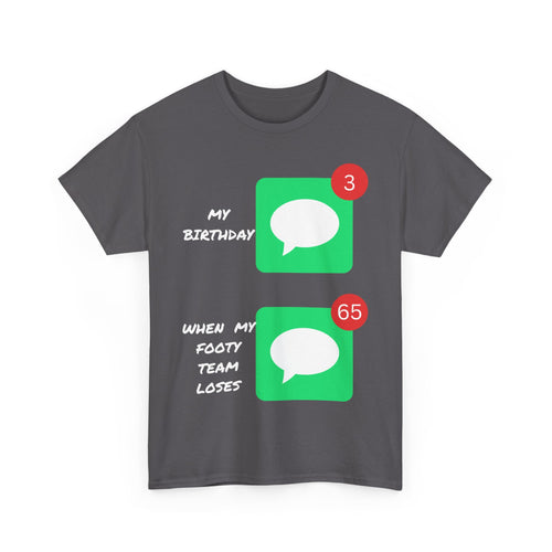Birthday vs Footy Loss Messages T-Shirt – Funny Sports Fan Tee 📱⚽🎂