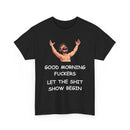 Good Morning Fuckers T-Shirt | Let The Shit Show Begin Tee