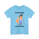 I'm Not Short, I'm Fun Size T-Shirt