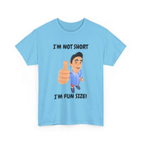 I'm Not Short, I'm Fun Size T-Shirt
