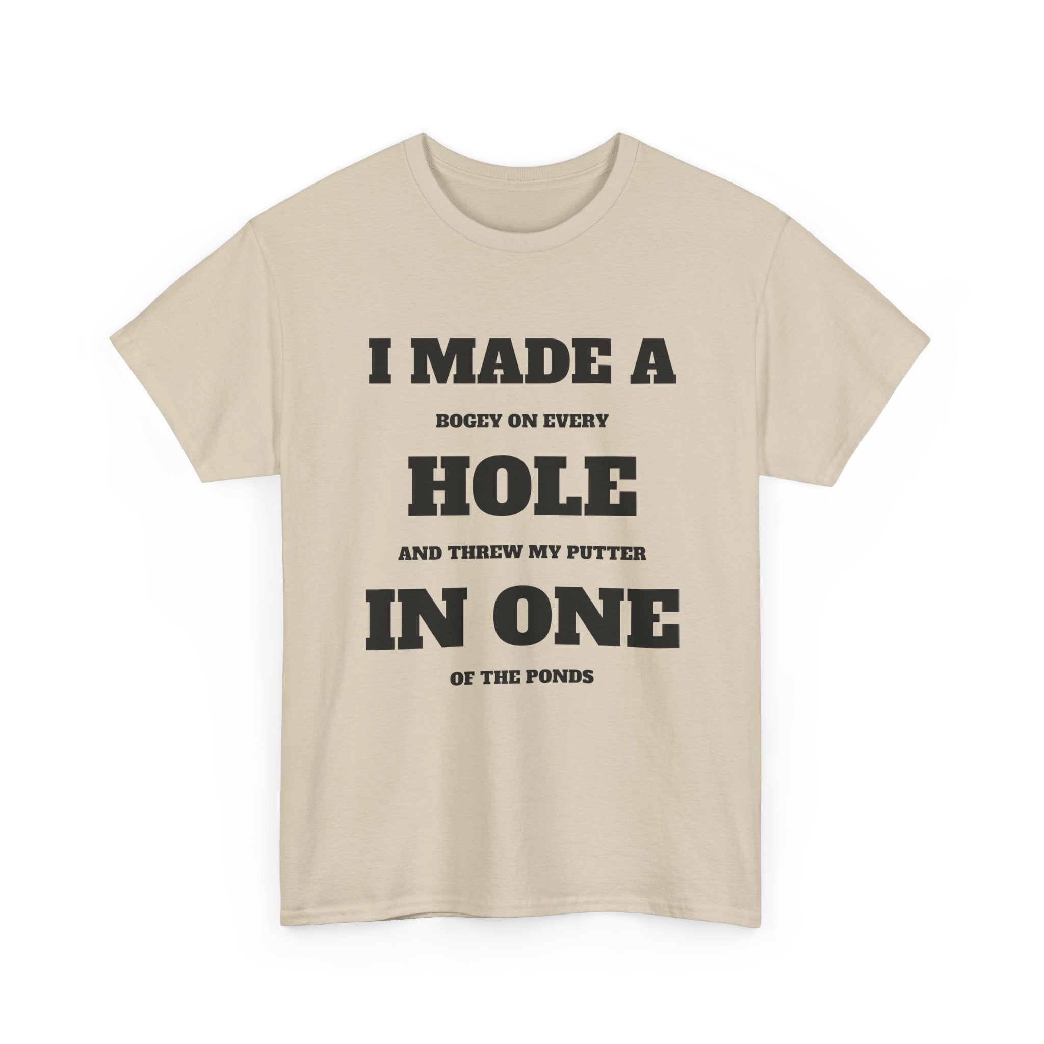 I Made a Hole in One Golf T-Shirt | Funny Golfer Shirt