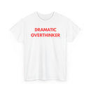 White t-shirt with 'Dramatic Overthinker' text in red