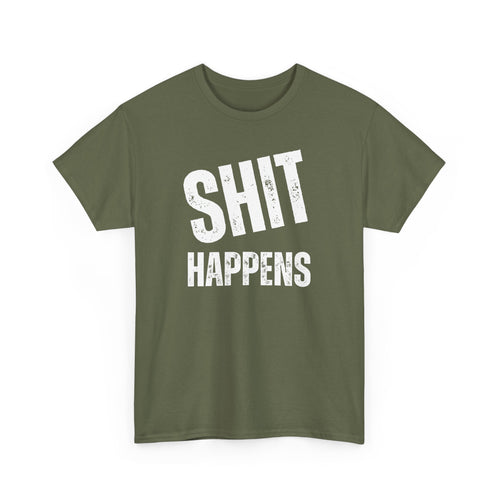 Shit Happens Funny T-Shirt | Bold Humour Tee