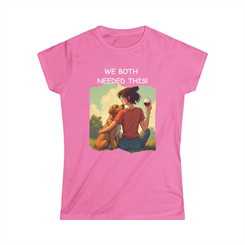 Dog & Wine T-Shirt | We Both Needed This, Women's Tee 🐕🍷