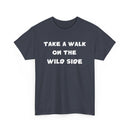 Take a Walk on the Wild Side T-Shirt – Bold, Fun & Fearless Style