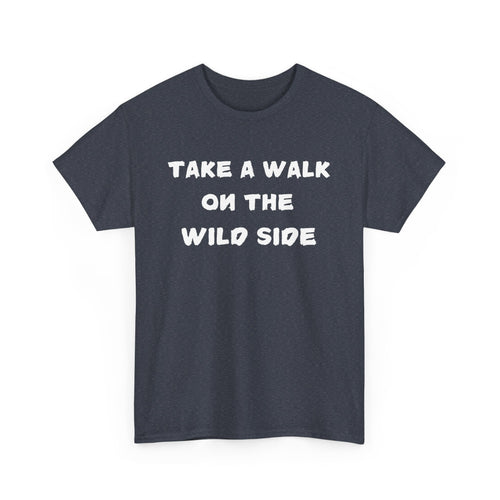 Take a Walk on the Wild Side T-Shirt – Bold, Fun & Fearless Style