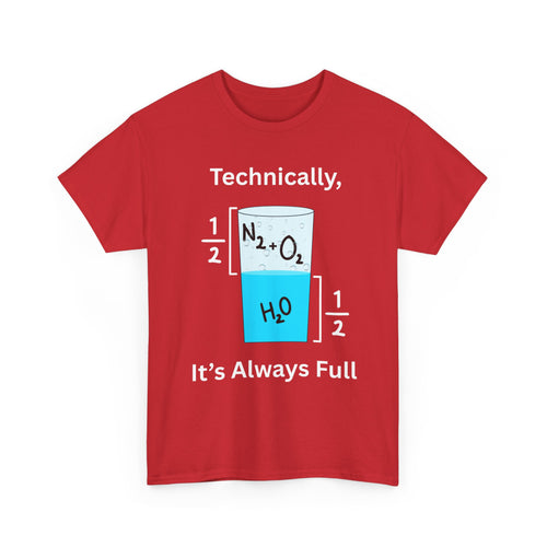 Technically It’s Always Full T-Shirt 💧🫧 | Funny Science & Chemistry Tee