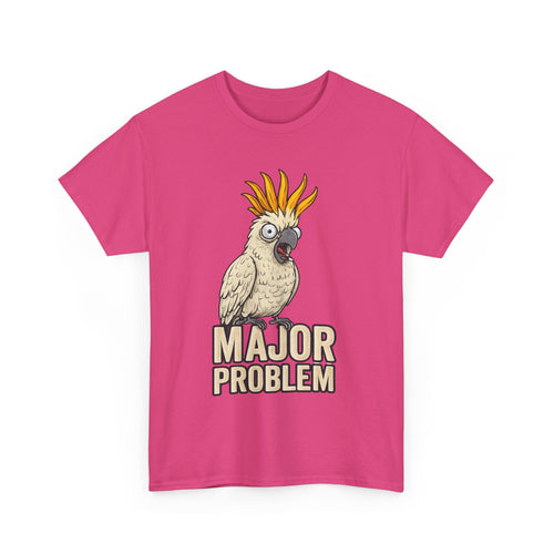 Major Problem Funny Cockatoo T-Shirt – Attitude in Feathery Form 🦜🤣