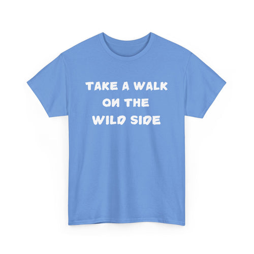 Take a Walk on the Wild Side T-Shirt – Bold, Fun & Fearless Style