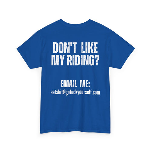 Don’t Like My Riding? Funny Rude Motorcycle T-Shirt | Back and Front Print