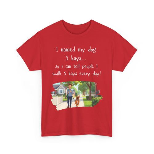 I Named My Dog 5 Kays Funny Walking T-Shirt 🦮🐾👣🇦🇺