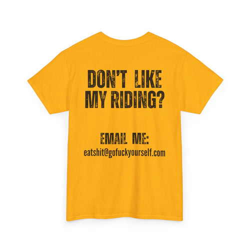 Don’t Like My Riding? Funny Rude Motorcycle T-Shirt | Back and Front Print