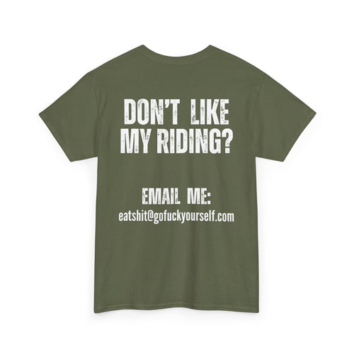 Don’t Like My Riding? Funny Rude Motorcycle T-Shirt | Back and Front Print
