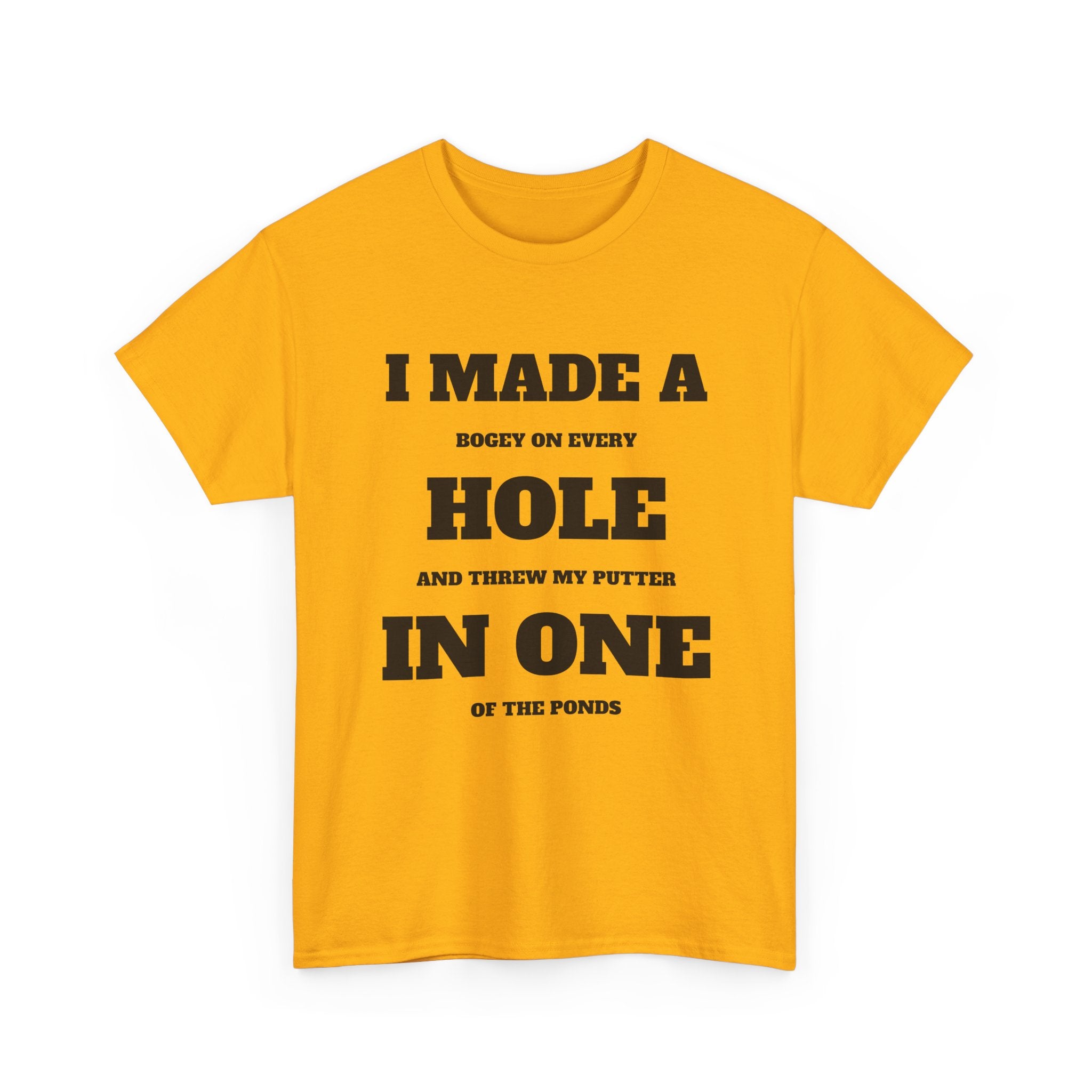 I Made a Hole in One Golf T-Shirt | Funny Golfer Shirt