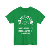 Men Are Like Coffee – Rich, Strong & Keep You Up All Night, Funny T-Shirt