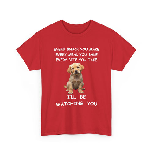 Funny Dog T-Shirt – Every Snack You Make I'll Be Watching You 🐾😂
