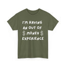 I’m Having an Out of Money Experience T-Shirt – Funny Broke Humor Tee