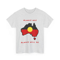 Always Was, Always Will Be T-Shirt | Indigenous Pride Design