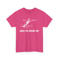 Water You Waiting For? Fun Waterskiing T-Shirt