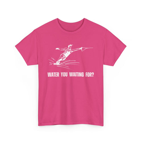 Water You Waiting For? Fun Waterskiing T-Shirt