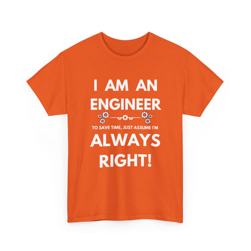 I Am An Engineer T-Shirt | Always Right Sarcastic Tee 📐