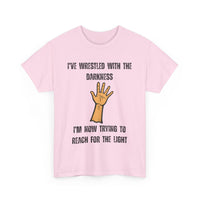 I've Wrestled with the Darkness T-Shirt – Inspirational Arm Reaching Design