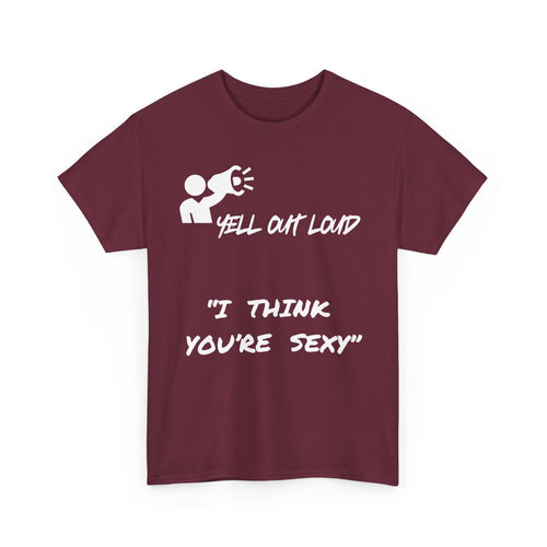 I Think You're Sexy Funny T-Shirt – Bold Statement Design