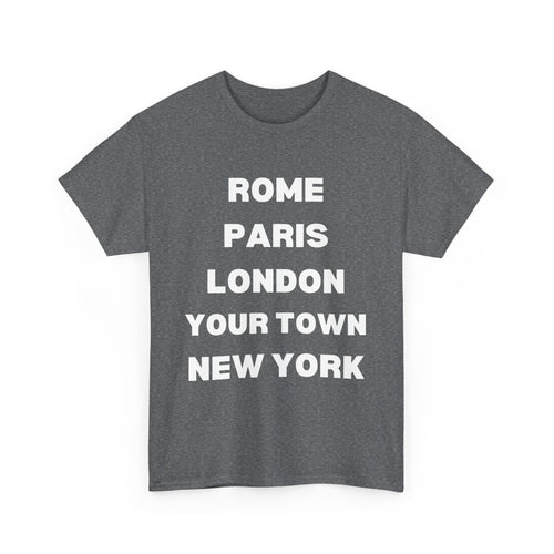 Customizable T-Shirt – Rome, Paris, London, Your Town, New York