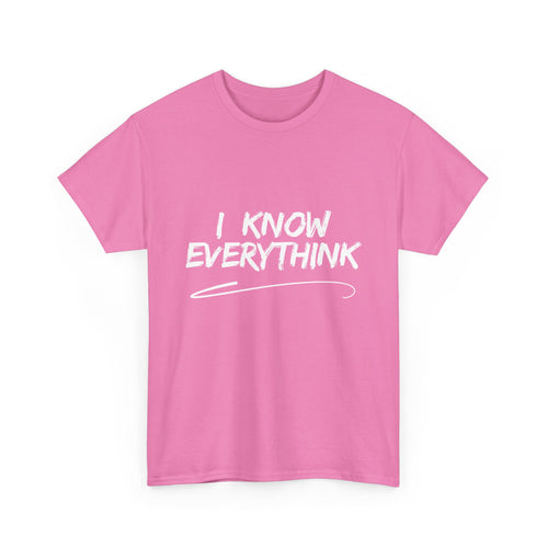 I Know Everythink, Funny T-Shirt