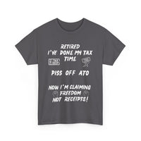 Funny Retired T-Shirt – Done My Tax Time, Piss Off ATO 🧾🍻😴