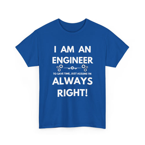 I Am An Engineer T-Shirt | Always Right Sarcastic Tee 📐