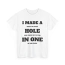 I Made a Hole in One Funny Golf T-Shirt