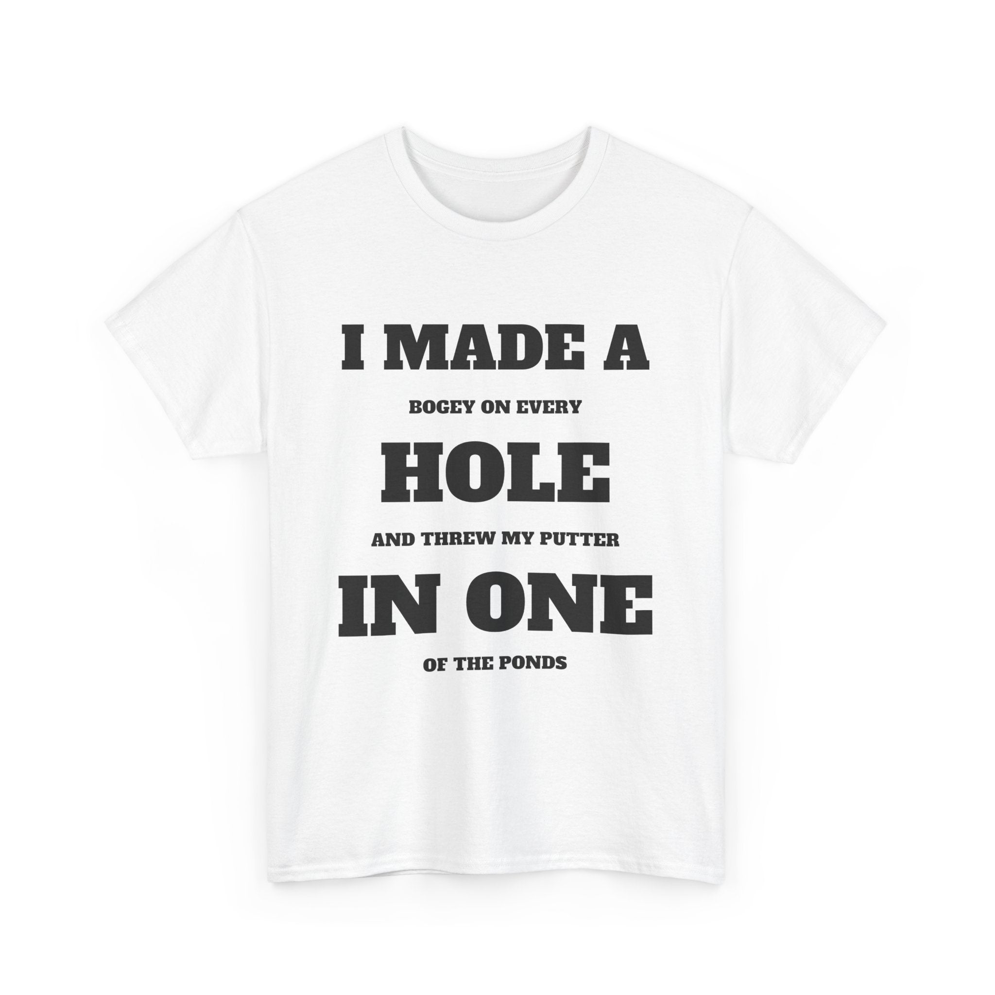 I Made a Hole in One Funny Golf T-Shirt