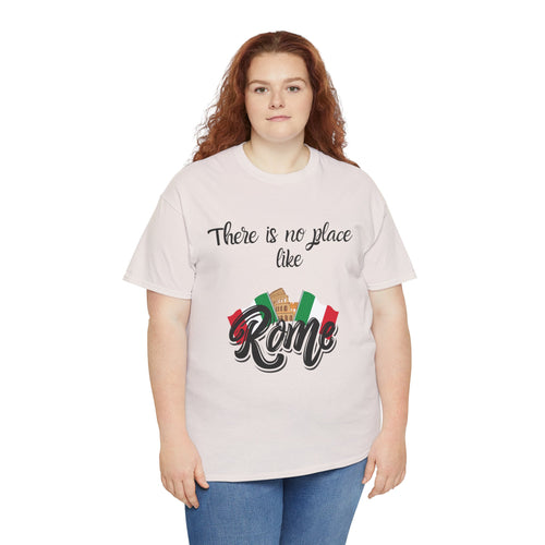 There Is No Place Like Rome T-Shirt – Celebrate Your Love for Italy