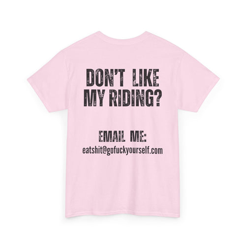 Don’t Like My Riding? Funny Rude Motorcycle T-Shirt | Back and Front Print