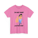 I'm Not Short, I'm Fun Size T-Shirt