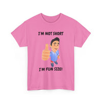 I'm Not Short, I'm Fun Size T-Shirt