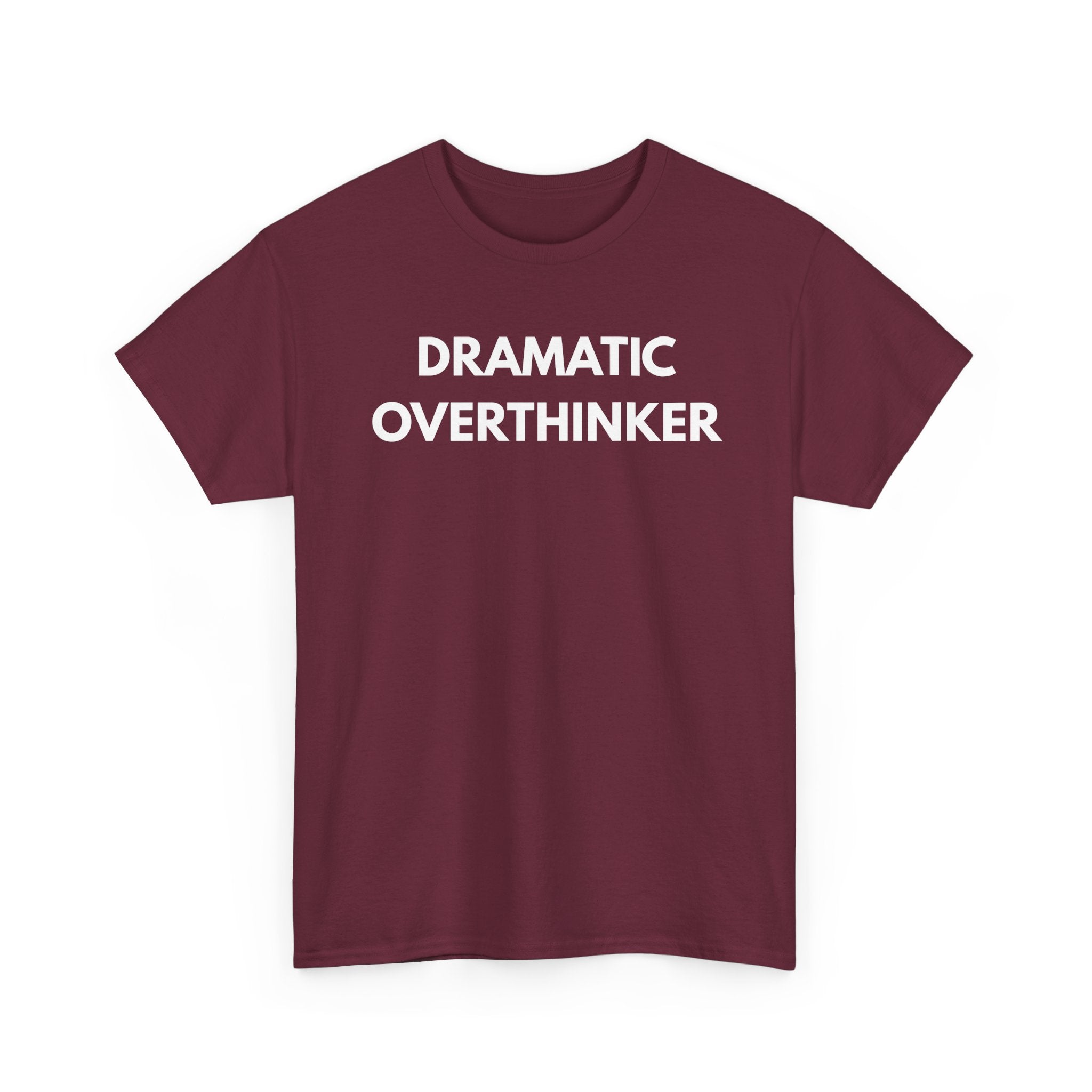 Dramatic Overthinker T-Shirt | Funny Sarcastic Tee 🧠✨