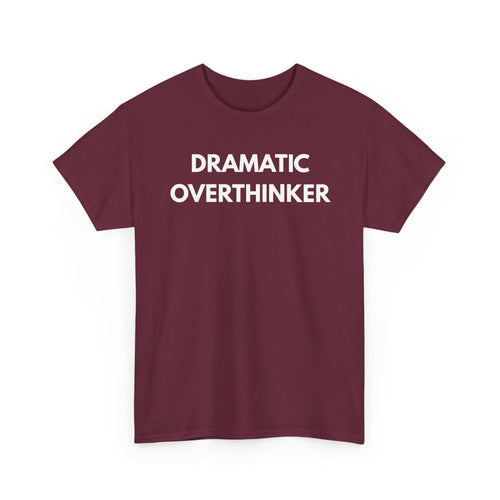 Dramatic Overthinker T-Shirt | Funny Sarcastic Tee 🧠✨